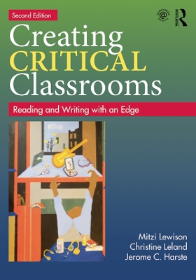Creating Critical Classrooms: Reading and Writing with an Edge by Mitzi Lewison