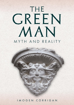 The Green Man: Myth and Reality book