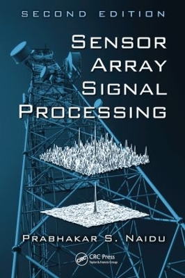 Sensor Array Signal Processing, Second Edition by Prabhakar S. Naidu