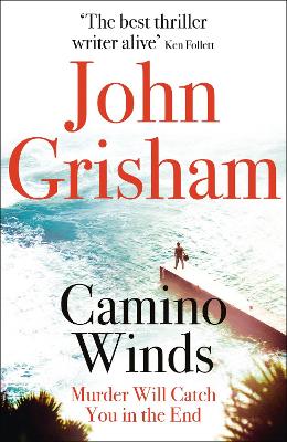 Camino Winds: The Ultimate Murder Mystery from the Greatest Thriller Writer Alive by John Grisham