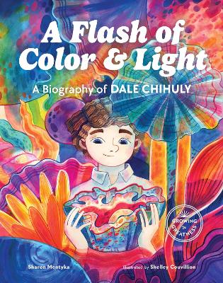 A Flash of Color and Light: A Biography of Dale Chihuly book