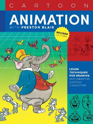 Cartoon Animation with Preston Blair, Revised Edition!: Learn techniques for drawing and animating cartoon characters book