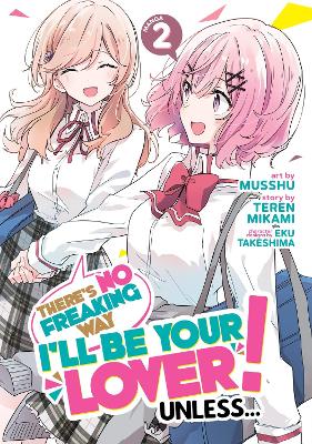 There's No Freaking Way I'll be Your Lover! Unless... (Manga) Vol. 2 book