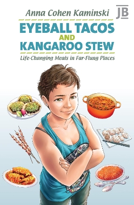 Eyeball Tacos and Kangaroo Stew: Life-Changing Meals in Far-Flung Places book