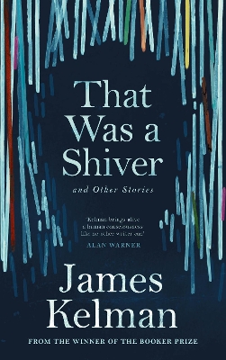 That Was a Shiver, and Other Stories by Mr James Kelman