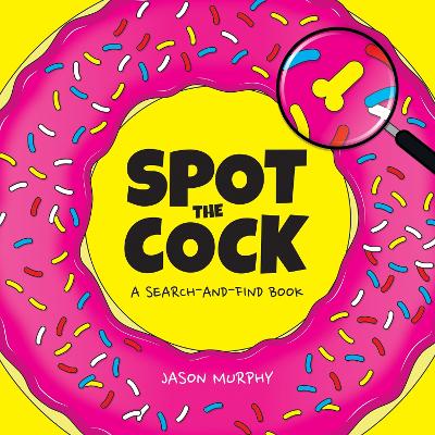 Spot the Cock: A Search-and-Find Book by Jason Murphy