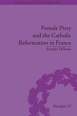 Female Piety and the Catholic Reformation in France book