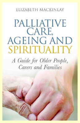 Palliative Care, Ageing and Spirituality book