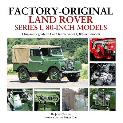 Factory-Original Land Rover Series 1 80-inch models: Originality Guide to Land Rover Series 1, 80 Inch Models book