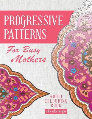 Progressive Patterns - For Busy Mothers book