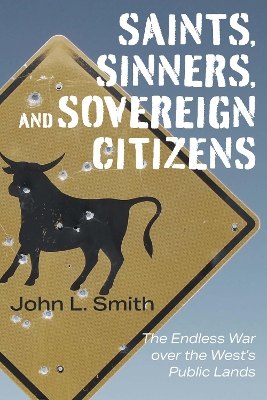Saints, Sinners, and Sovereign Citizens: The Endless War over the West's Public Lands book