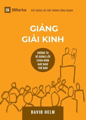 Expositional Preaching / Giảng Giải Kinh: How We Speak God's Word Today by David R. Helm