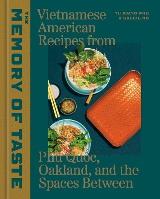 The Memory of Taste: Vietnamese American Recipes from Phú Quoc, Oakland, and the Spaces Between: [A Cookbook] book