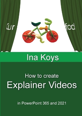 How to create Explainer Videos: in PowerPoint 365 and 2021 book