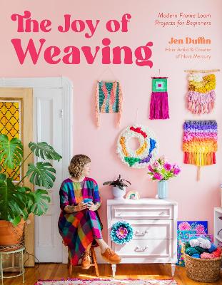 The Joy of Weaving: Modern Frame Loom Projects for Beginners book