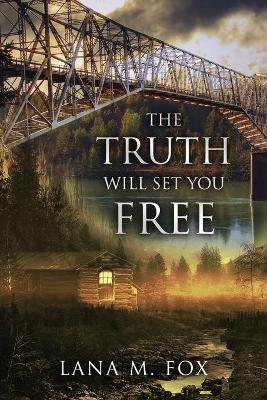 The Truth Will Set You Free: An unputdownable mystery novel with breath-taking twists and turns book