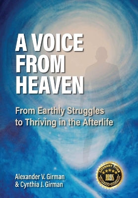 A Voice From Heaven: From Earthly Struggles to Thriving in the Afterlife book