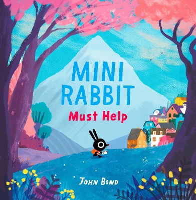 Mini Rabbit Must Help (Mini Rabbit) by John Bond