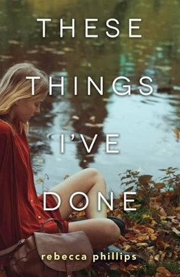 These Things I've Done by Rebecca Phillips