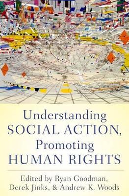 Understanding Social Action, Promoting Human Rights by Ryan Goodman