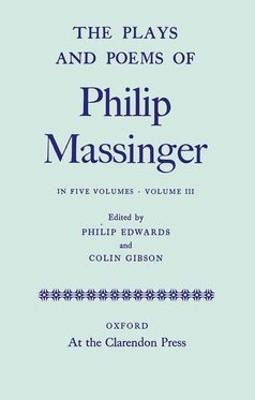 Plays and Poems of Philip Massinger: Volume III book