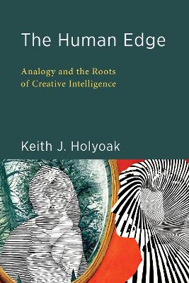 The Human Edge: Analogy and the Roots of Creative Intelligence book