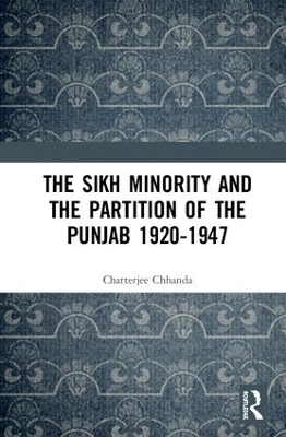 The Sikh Minority and the Partition of the Punjab 1920-1947 book