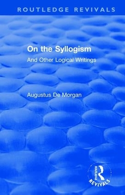 On the Syllogism: And Other Logical Writings by Peter Heath