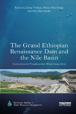 The Grand Ethiopian Renaissance Dam and the Nile Basin: Implications for Transboundary Water Cooperation book