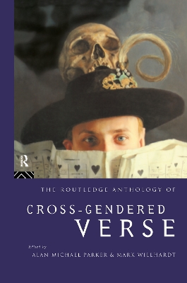 The Routledge Anthology of Cross-Gendered Verse by Alan Michael Parker