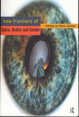 New Frontiers of Space, Bodies and Gender by Rosa Ainley *Nfa*