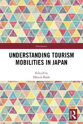 Understanding Tourism Mobilities in Japan by Hideki Endo