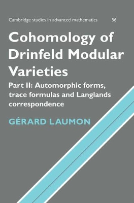 Cohomology of Drinfeld Modular Varieties, Part 2, Automorphic Forms, Trace Formulas and Langlands Correspondence by Gérard Laumon