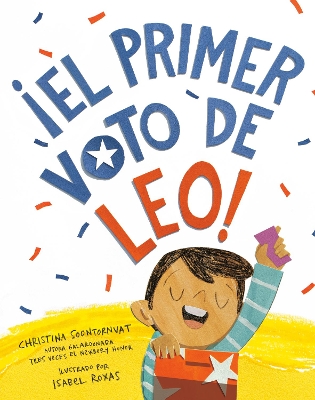 ¡El primer voto de Leo! (Leo's First Vote! Spanish Edition) by Christina Soontornvat