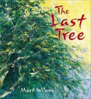 The Last Tree by Mark Wilson
