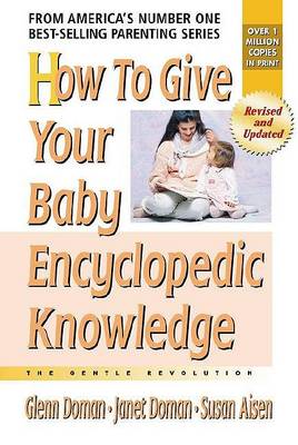 How to Give Your Baby Encyclopedic Knowledge by Glenn Doman