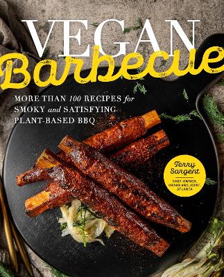 Vegan Barbecue: More Than 100 Recipes for Smoky and Satisfying Plant-Based BBQ book