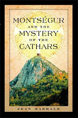 Montsegur and the Mystery of the Cathars book