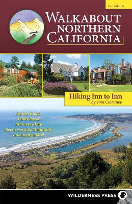 Walkabout Northern California: Hiking Inn to Inn by Tom Courtney