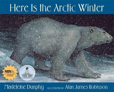 Here Is the Arctic Winter by Madeleine Dunphy