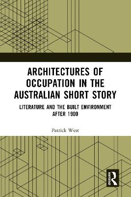 Architectures of Occupation in the Australian Short Story: Literature and the Built Environment after 1900 book