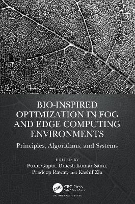 Bio-Inspired Optimization in Fog and Edge Computing Environments: Principles, Algorithms, and Systems book