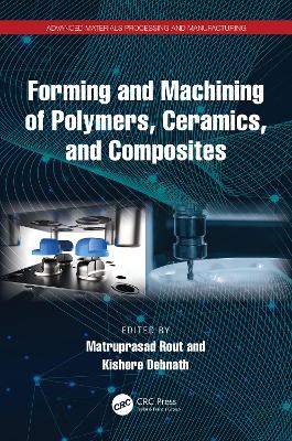Forming and Machining of Polymers, Ceramics, and Composites book