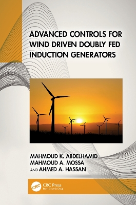 Advanced Controls for Wind Driven Doubly Fed Induction Generators book