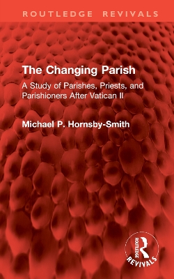 The Changing Parish: A Study of Parishes, Priests, and Parishioners After Vatican II book