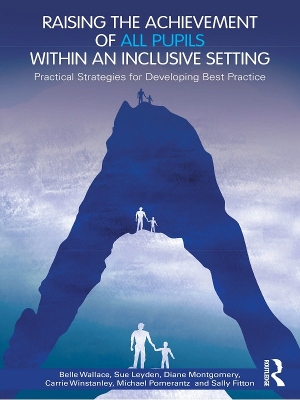 Raising the Achievement of All Pupils Within an Inclusive Setting: Practical Strategies for Developing Best Practice book
