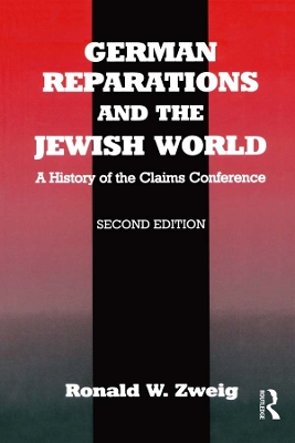 German Reparations and the Jewish World: A History of the Claims Conference by Ronald W. Zweig