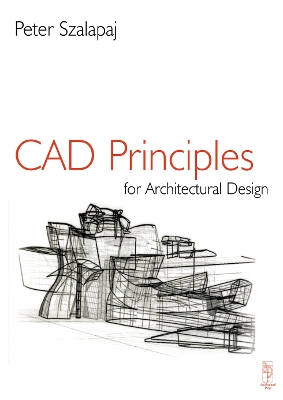 CAD Principles for Architectural Design by Peter Szalapaj