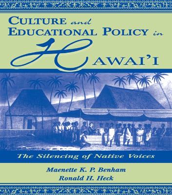 Culture and Educational Policy in Hawai'i: The Silencing of Native Voices book