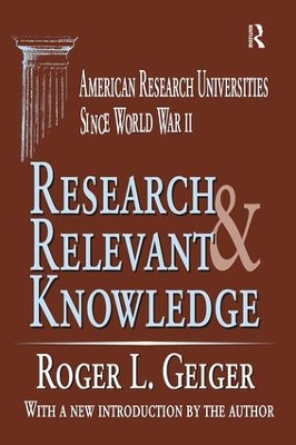Research and Relevant Knowledge: American Research Universities Since World War II book